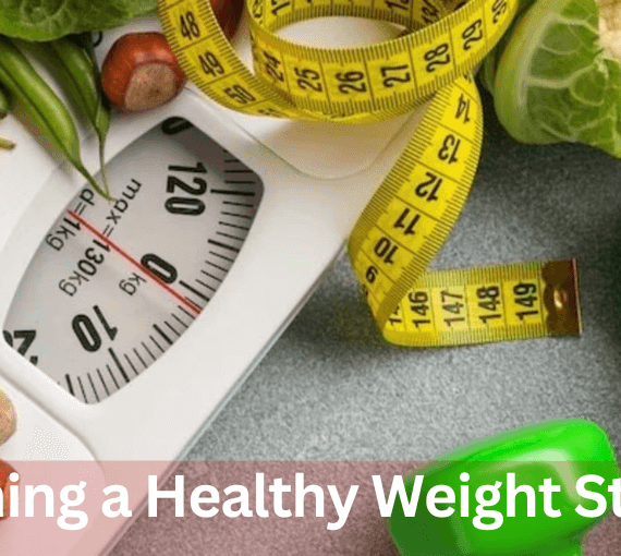Achieving and Maintaining a Healthy Weight Strategies