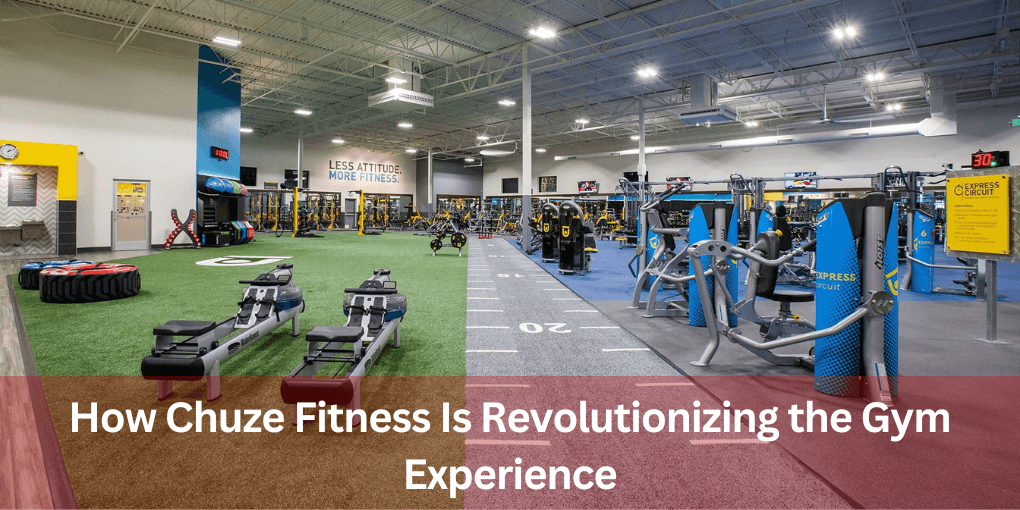 How Chuze Fitness Is Revolutionizing the Gym Experience 