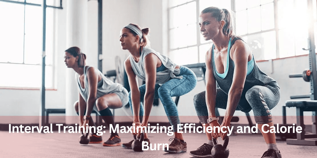 Interval Training Maximizing Efficiency and Calorie Burn 