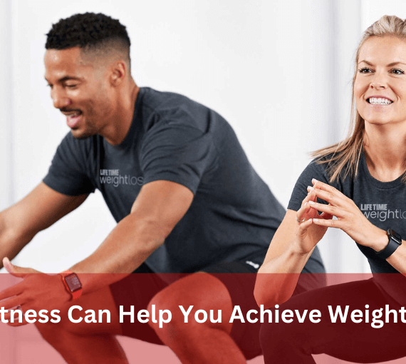 Lifetime Fitness Can Help You Achieve Weight Loss Goals