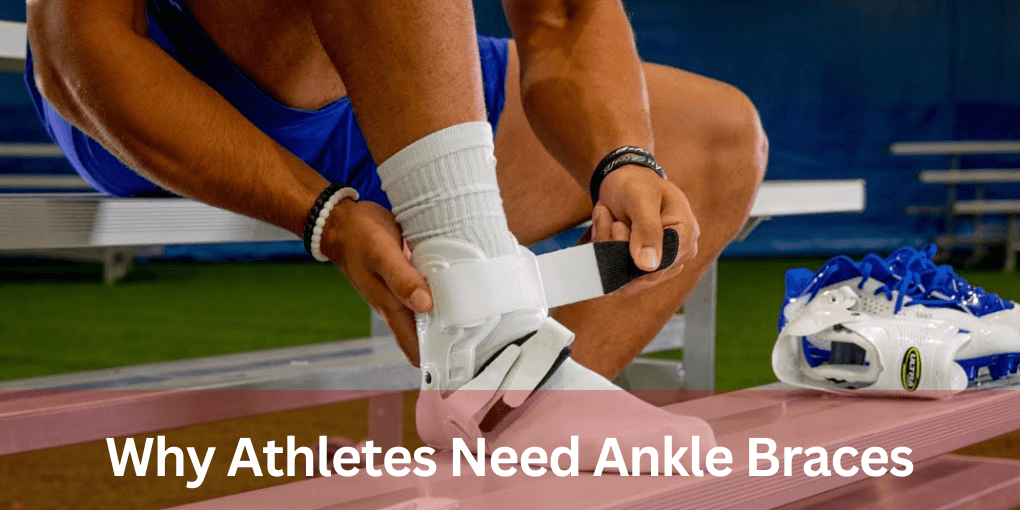 Why Athletes Need Ankle Braces 